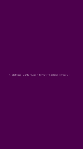 Tampilan Antarmuka Aplikasi A1slottogel Daftar Link Alternatif Sbobet Terbaru - 1
