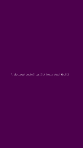 Tampilan Antarmuka Aplikasi A1slottogel Login Situs Slot Modal Awal Kecil - 2