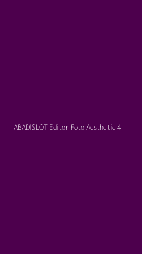Tampilan Antarmuka Aplikasi Abadislot Editor Foto Aesthetic - 4