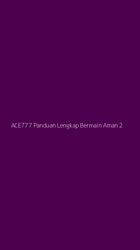 Tampilan Antarmuka Aplikasi Ace777 Panduan Lengkap Bermain Aman - 2