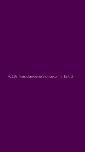 Tampilan Antarmuka Aplikasi Ace99 Kumpulan Game Slot Gacor Terbaik - 3