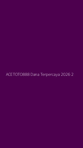 Tampilan Antarmuka Aplikasi Acetoto888 Dana Terpercaya 2026 - 2