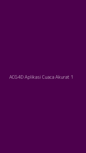 Tampilan Antarmuka Aplikasi Acg4d Aplikasi Cuaca Akurat - 1