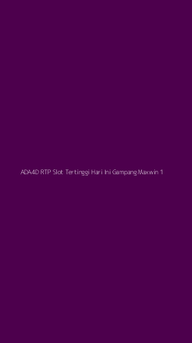 Tampilan Antarmuka Aplikasi Ada4d Rtp Slot Tertinggi Hari Ini Gampang Maxwin - 1