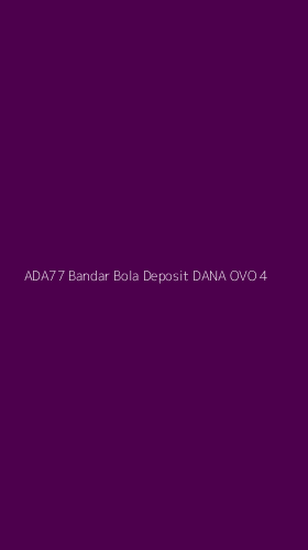 Tampilan Antarmuka Aplikasi Ada77 Bandar Bola Deposit Dana Ovo - 4