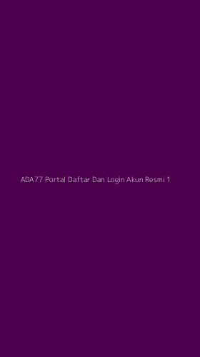 Tampilan Antarmuka Aplikasi Ada77 Portal Daftar Dan Login Akun Resmi - 1