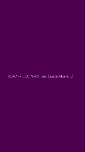 Tampilan Antarmuka Aplikasi Ada777 Login Aplikasi Cuaca Akurat - 2
