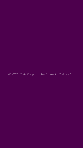 Tampilan Antarmuka Aplikasi Ada777 Login Kumpulan Link Alternatif Terbaru - 2