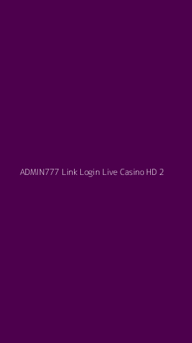 Tampilan Antarmuka Aplikasi Admin777 Link Login Live Casino Hd - 2