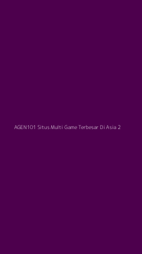 Tampilan Antarmuka Aplikasi Agen101 Situs Multi Game Terbesar Di Asia - 2