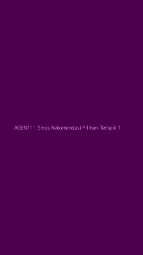 Tampilan Antarmuka Aplikasi Agen111 Situs Rekomendasi Pilihan Terbaik - 1