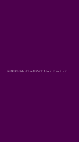 Tampilan Antarmuka Aplikasi Agen388 Login Link Alternatif Tutorial Server Linux - 1