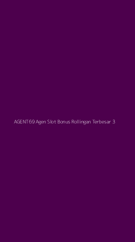 Tampilan Antarmuka Aplikasi Agent69 Agen Slot Bonus Rollingan Terbesar - 3
