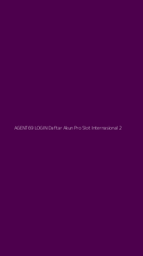 Tampilan Antarmuka Aplikasi Agent69 Login Daftar Akun Pro Slot Internasional - 2