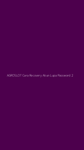 Tampilan Antarmuka Aplikasi Agroslot Cara Recovery Akun Lupa Password - 2