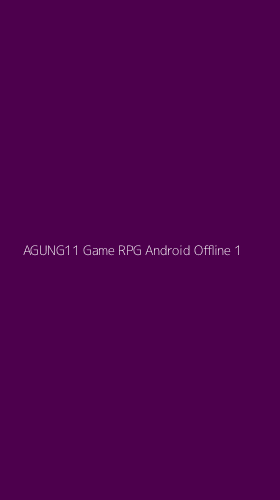 Tampilan Antarmuka Aplikasi Agung11 Game Rpg Android Offline - 1