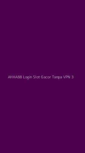 Tampilan Antarmuka Aplikasi Ahha88 Login Slot Gacor Tanpa Vpn - 3
