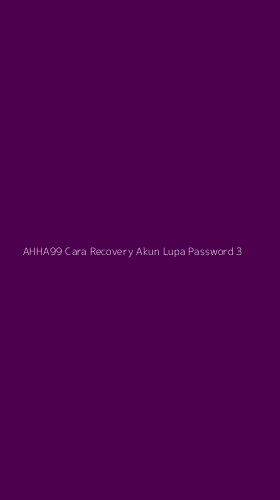 Tampilan Antarmuka Aplikasi Ahha99 Cara Recovery Akun Lupa Password - 3