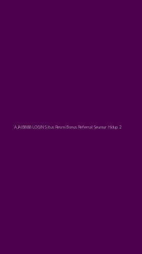 Tampilan Antarmuka Aplikasi Ajaib888 Login Situs Resmi Bonus Referral Seumur Hidup - 2