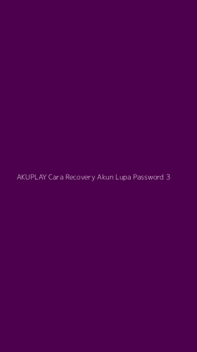 Tampilan Antarmuka Aplikasi Akuplay Cara Recovery Akun Lupa Password - 3