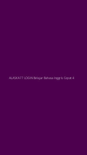 Tampilan Antarmuka Aplikasi Alaska77 Login Belajar Bahasa Inggris Cepat - 4