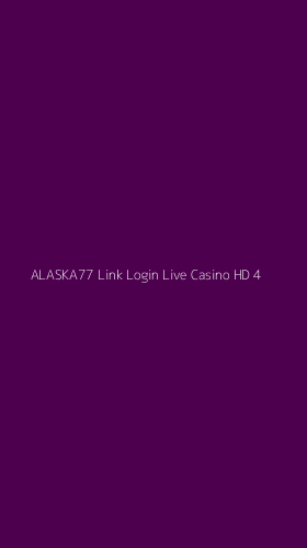Tampilan Antarmuka Aplikasi Alaska77 Link Login Live Casino Hd - 4