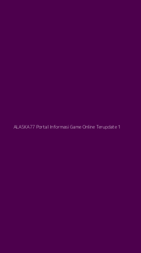 Tampilan Antarmuka Aplikasi Alaska77 Portal Informasi Game Online Terupdate - 1