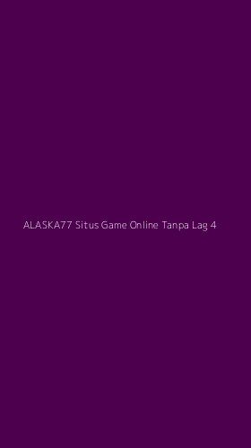 Tampilan Antarmuka Aplikasi Alaska77 Situs Game Online Tanpa Lag - 4