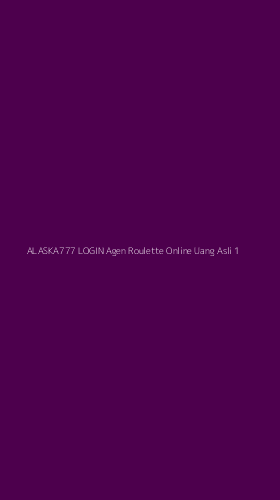 Tampilan Antarmuka Aplikasi Alaska777 Login Agen Roulette Online Uang Asli - 1