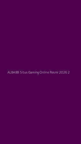Tampilan Antarmuka Aplikasi Alba88 Situs Gaming Online Resmi 2026 - 2