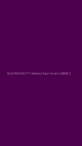 Tampilan Antarmuka Aplikasi Alexavegas777 Aplikasi Kasir Gratis Umkm - 2