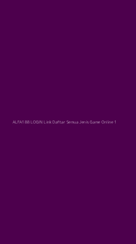 Tampilan Antarmuka Aplikasi Alfa188 Login Link Daftar Semua Jenis Game Online - 1