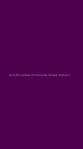 Tampilan Antarmuka Aplikasi Alfa303 Aplikasi Portal Game Terbaik Android - 1