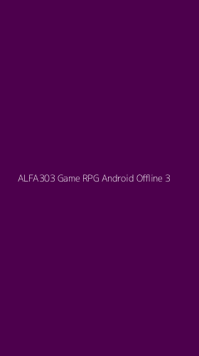 Tampilan Antarmuka Aplikasi Alfa303 Game Rpg Android Offline - 3