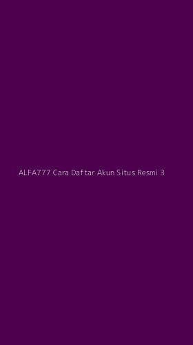 Tampilan Antarmuka Aplikasi Alfa777 Cara Daftar Akun Situs Resmi - 3
