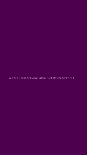 Tampilan Antarmuka Aplikasi Alfabet188 Aplikasi Daftar Slot Resmi Android - 1