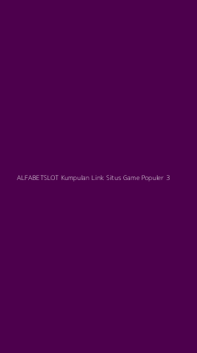Tampilan Antarmuka Aplikasi Alfabetslot Kumpulan Link Situs Game Populer - 3