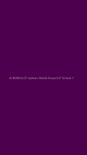 Tampilan Antarmuka Aplikasi Alibabaslot Aplikasi Mobile Responsif Terbaik - 1