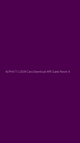 Tampilan Antarmuka Aplikasi Alpha77 Login Cara Download Apk Game Resmi - 4