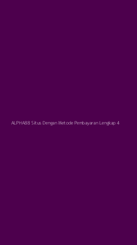 Tampilan Antarmuka Aplikasi Alpha88 Situs Dengan Metode Pembayaran Lengkap - 4