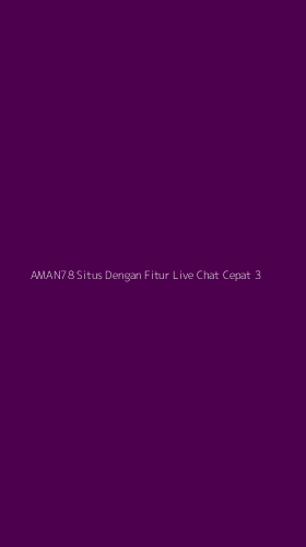 Tampilan Antarmuka Aplikasi Aman78 Situs Dengan Fitur Live Chat Cepat - 3