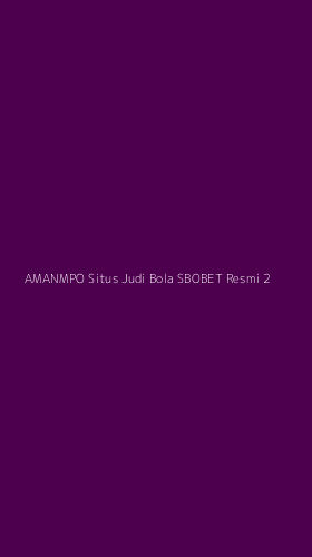 Tampilan Antarmuka Aplikasi Amanmpo Situs Judi Bola Sbobet Resmi - 2