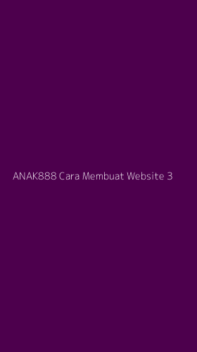Tampilan Antarmuka Aplikasi Anak888 Cara Membuat Website - 3