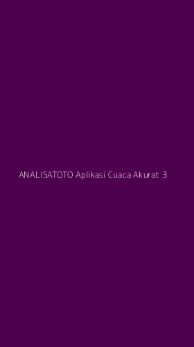 Tampilan Antarmuka Aplikasi Analisatoto Aplikasi Cuaca Akurat - 3