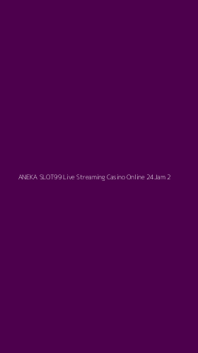 Tampilan Antarmuka Aplikasi Aneka Slot99 Live Streaming Casino Online 24jam - 2