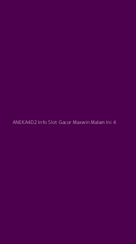 Tampilan Antarmuka Aplikasi Aneka4d2 Info Slot Gacor Maxwin Malam Ini - 4