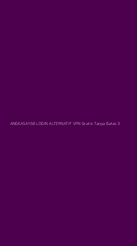 Tampilan Antarmuka Aplikasi Angkasa168 Login Alternatif Vpn Gratis Tanpa Batas - 3