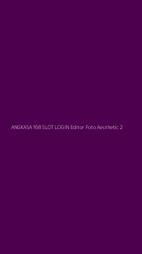 Tampilan Antarmuka Aplikasi Angkasa168 Slot Login Editor Foto Aesthetic - 2