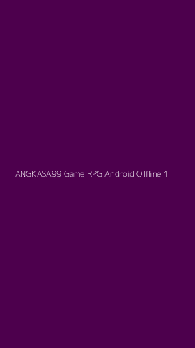 Tampilan Antarmuka Aplikasi Angkasa99 Game Rpg Android Offline - 1