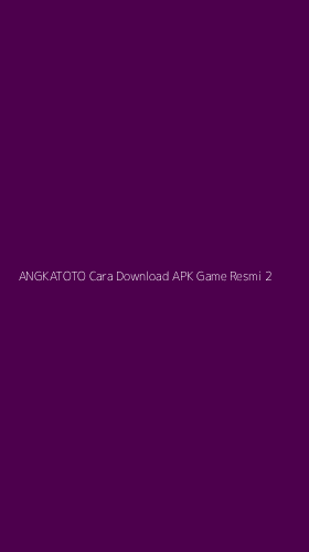 Tampilan Antarmuka Aplikasi Angkatoto Cara Download Apk Game Resmi - 2